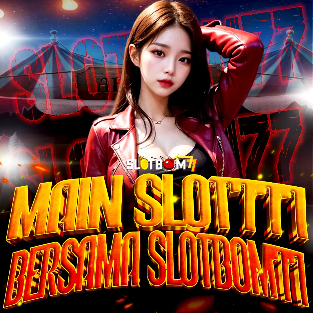 SLOTBOM77: Platform Slot777 Resmi Dengan Akses VIP Anti Nawala Mudah Jackpot